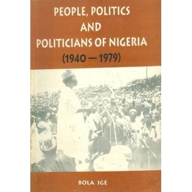 People, Politics and Politicians of Nigeria (1940–1979)