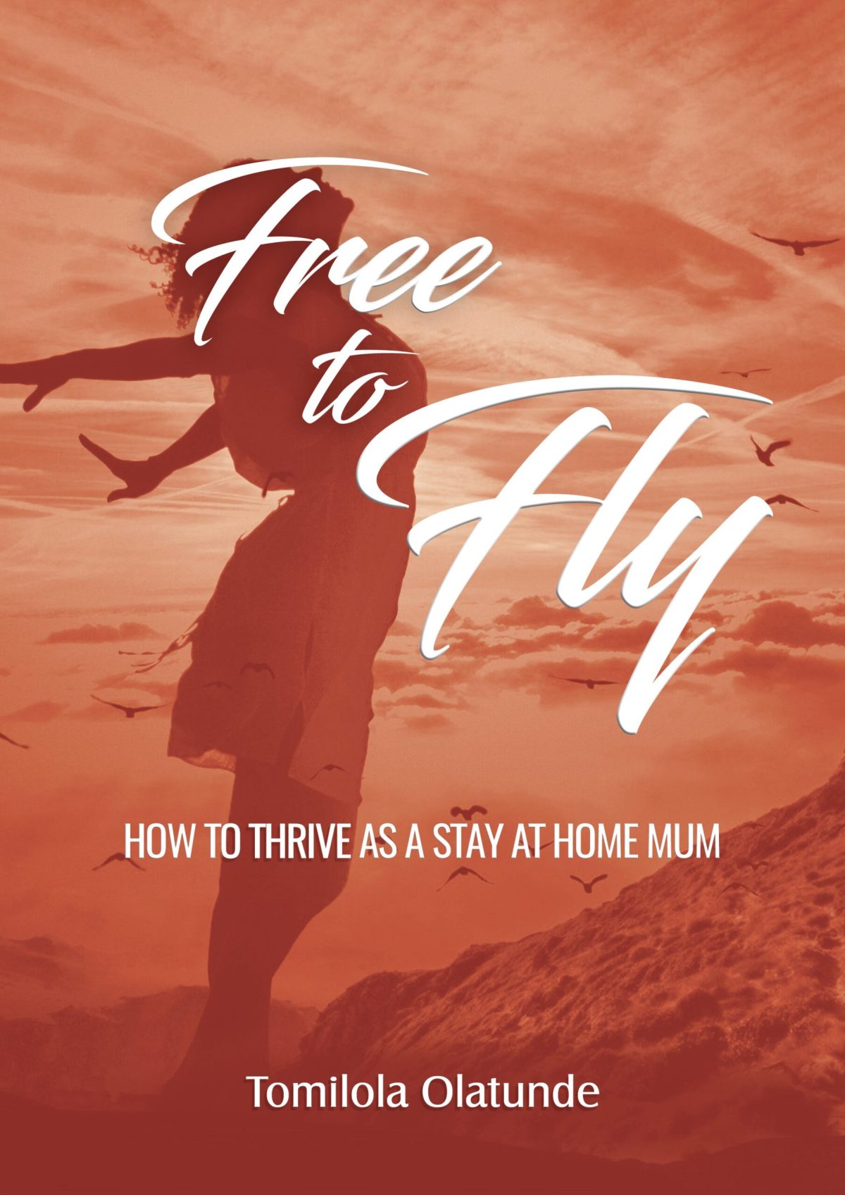 Free to Fly: How to Thrive as a Stay-at-Home Mum