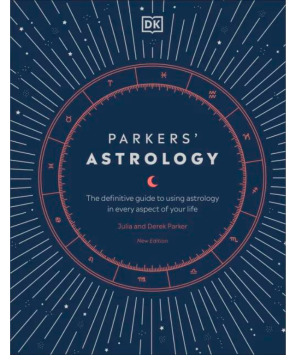 Parkers' Astrology: The Definitive Guide to Using Astrology