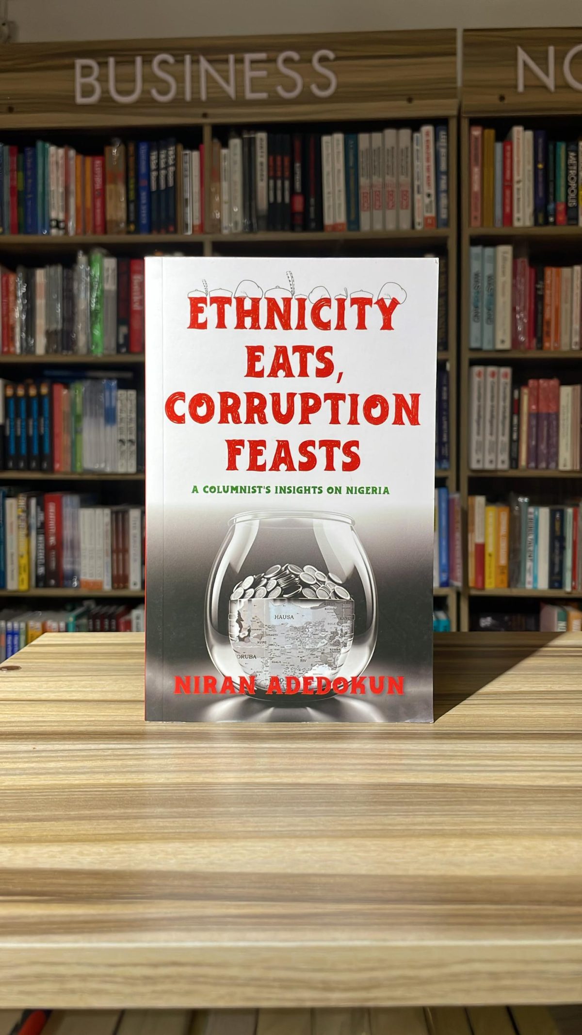 Ethnicity Eats, Corruption Feasts: A Columnist’s Insights on Nigeria