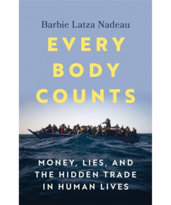 Every Body Counts: Money, lies, and the hidden trade in human lives by Barbie Latza Nadeau