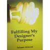 Fulfilling My Designer's Purpose by Tofunmi Akinyemi