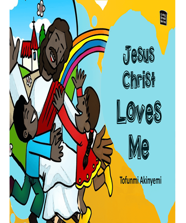 Jesus Christ Loves Me by Tofunmi Akinyemi