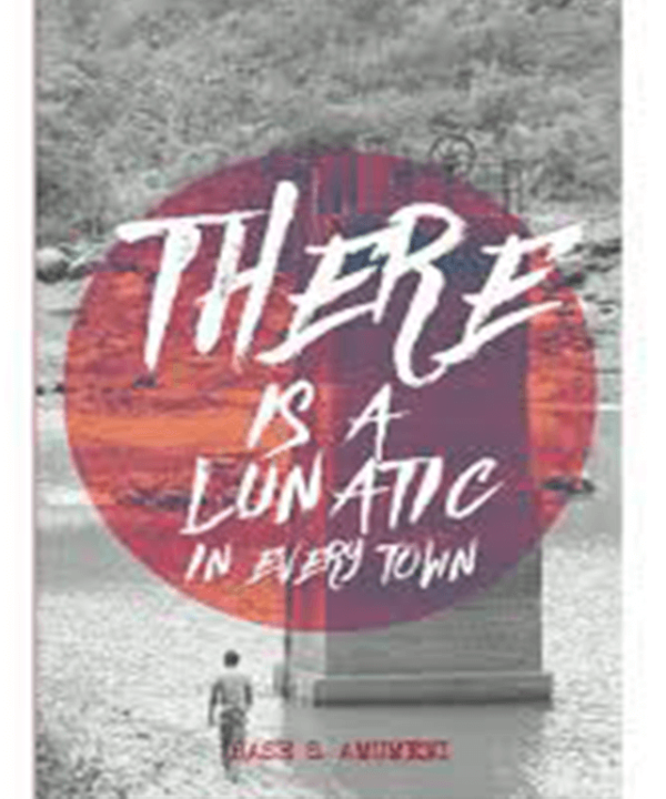 There is a Lunatic in Every Town
