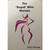 The 'Stupid' Wise Woman