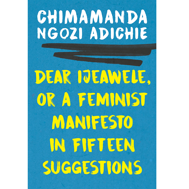 000827570x dear ijeawele a feminist dear ijeawele or a feminist manifesto in fifteen 000827570x dear ijeawele a feminist dear ijeawele or a feminist manifesto in fifteen