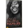 SINGLE, FRUITFUL, FULFILLED - Living a whole and productive life before "I Do