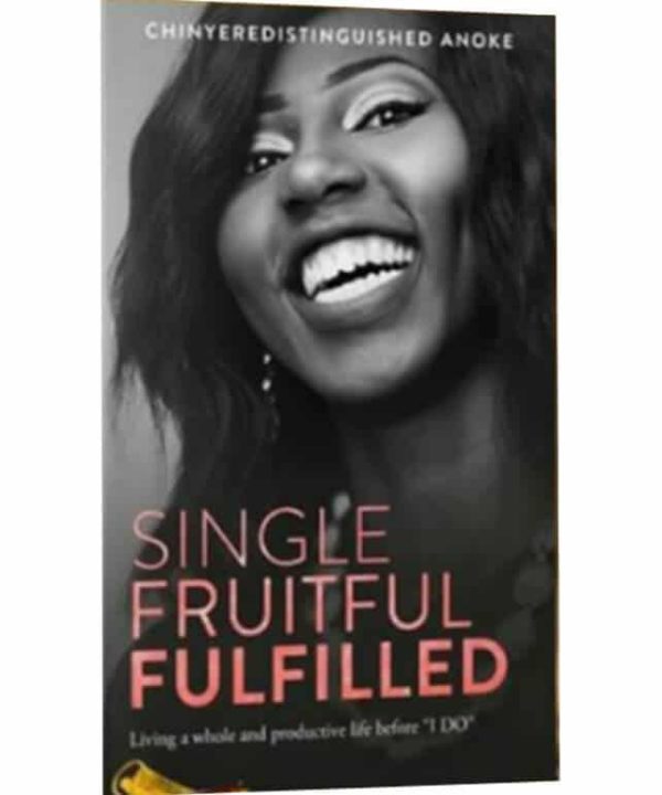 SINGLE, FRUITFUL, FULFILLED - Living a whole and productive life before "I Do