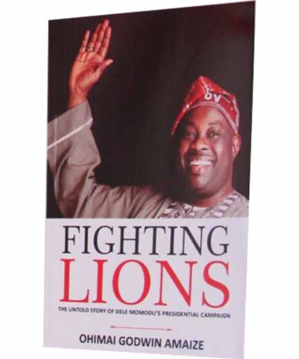 Fighting Lions: The Untold Story of Dele Momodu's Presidential Campaign