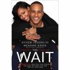 The Wait: A Powerful Practice for Finding the Love of Your Life and the Life You Love