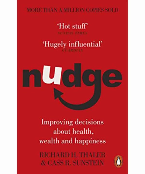 Nudge: Improving Decisions About Health, Wealth, and Happiness