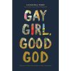 Gay Girl, Good God: The Story of Who I Was, and Who God Has Always Been