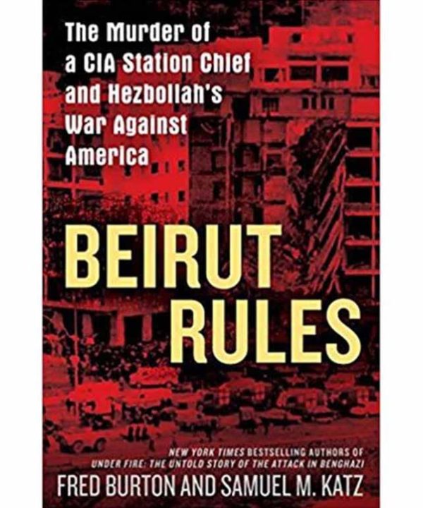 Beirut Rules: The Murder of a CIA Station Chief and Hezbollah's War Against America