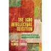The Igbo Intellectual Tradition: Creative Conflict in African and African Diasporic Thought