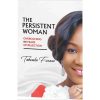 The Persistent Woman- Overcoming 20 years of rejection