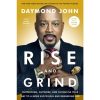 Rise and Grind: Outperform, Outwork, and Outhustle Your Way to a More Successful and Rewarding Life