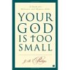 Your God is Too Small