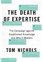The Death of Expertise: The Campaign against Established Knowledge and Why it Matters