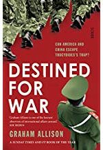 Destined for War: can America and China escape Thucydides's Trap?