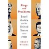 Kings and Presidents: Saudi Arabia and the United States since FDR (Geopolitics in the 21st Century)