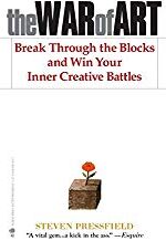 The War of Art: Break Through the Blocks and Win Your Inner Creative Battles