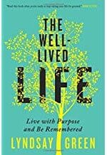 The Well-Lived Life: Live with Purpose and Be Remembered