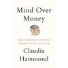 Mind over Money: The Psychology of Money and How to Use It Better