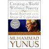 Creating a World Without Poverty: Social Business and the Future of Capitalism