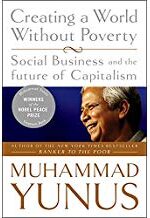 Creating a World Without Poverty: Social Business and the Future of Capitalism