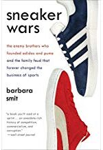 Sneaker Wars: The Enemy Brothers Who Founded Adidas and Puma and the Family Feud That Forever Changed the Business of Sports