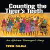 Counting the Tiger's Teeth: An African Teenager's Story