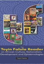 The Toyin Falola Reader on African Culture, Nationalism, Development and Epistemology