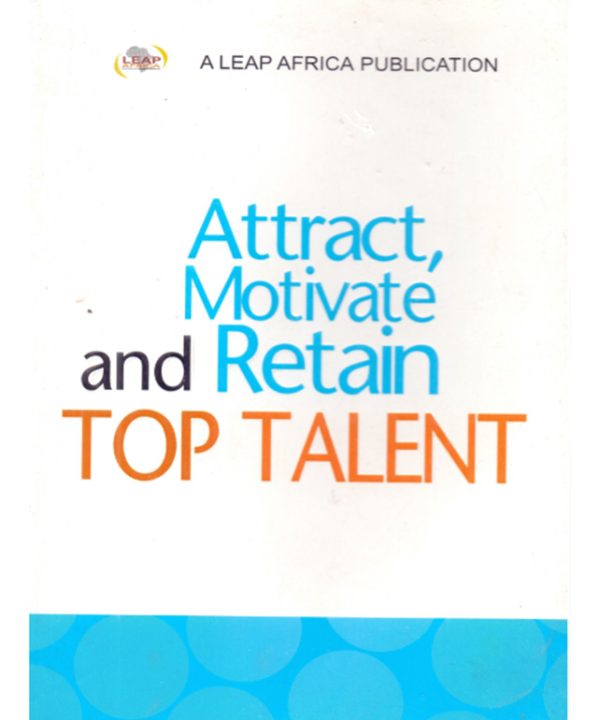 Attract, Motivate and Retain Top Talent