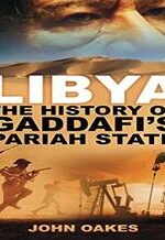Libya: The History of Gaddafi's Pariah State