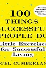 100 Things Successful People Do: Little Exercises for Successful Living
