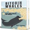Bitcoin Whales: Guys Who Fooled The World (Secrets and Lies in The Crypto World)