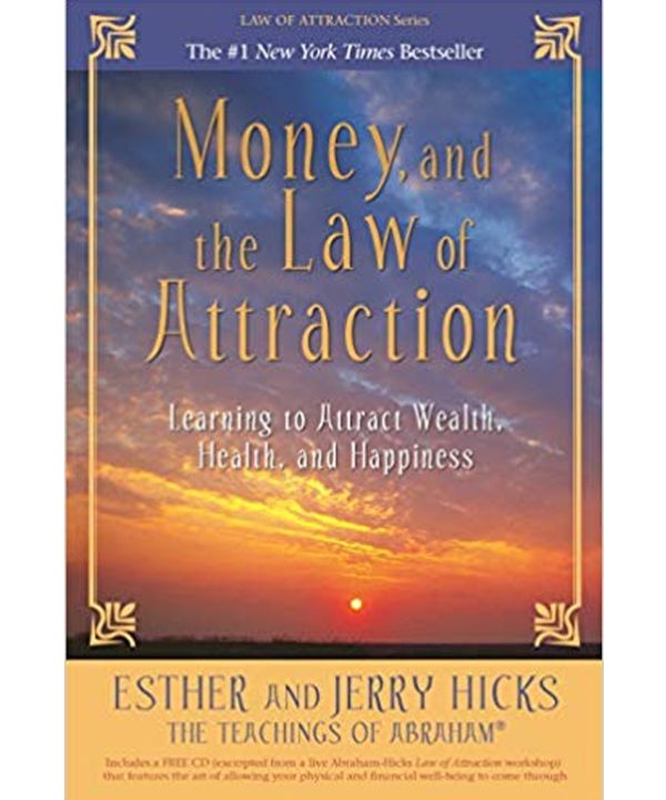 Money, and the Law of Attraction: Learning to Attract Wealth, Health, and Happiness