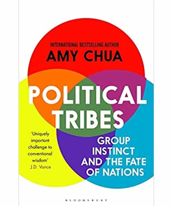 Political Tribes: Group Instinct and the Fate of Nations