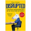 Disrupted: My Misadventure in the Start-Up Bubble