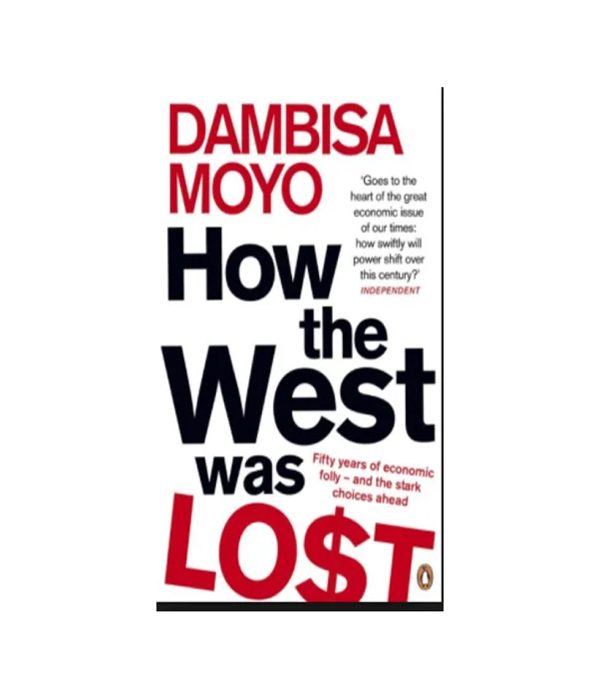How the West Was Lost: Fifty Years of Economic Folly--and the Stark Choices Ahead