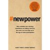 #newpower: Why outsiders are winning, institutions are failing, and how the rest of us can keep up in the age of mass participation