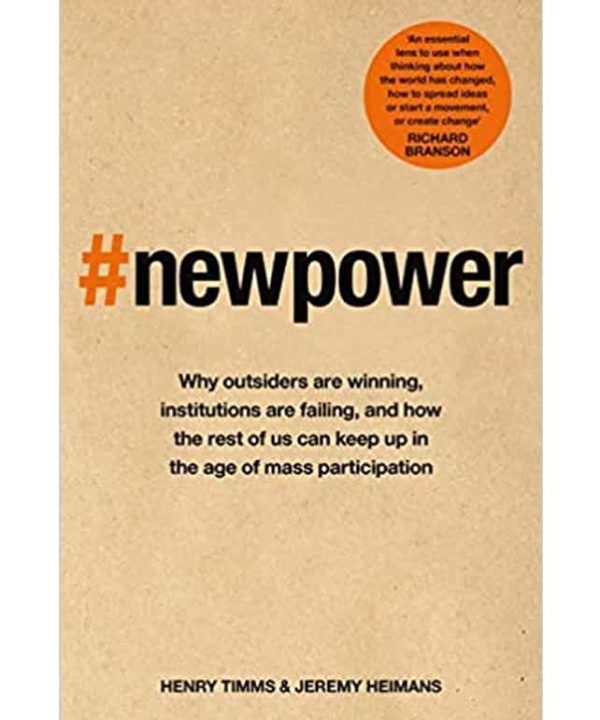#newpower: Why outsiders are winning, institutions are failing, and how the rest of us can keep up in the age of mass participation