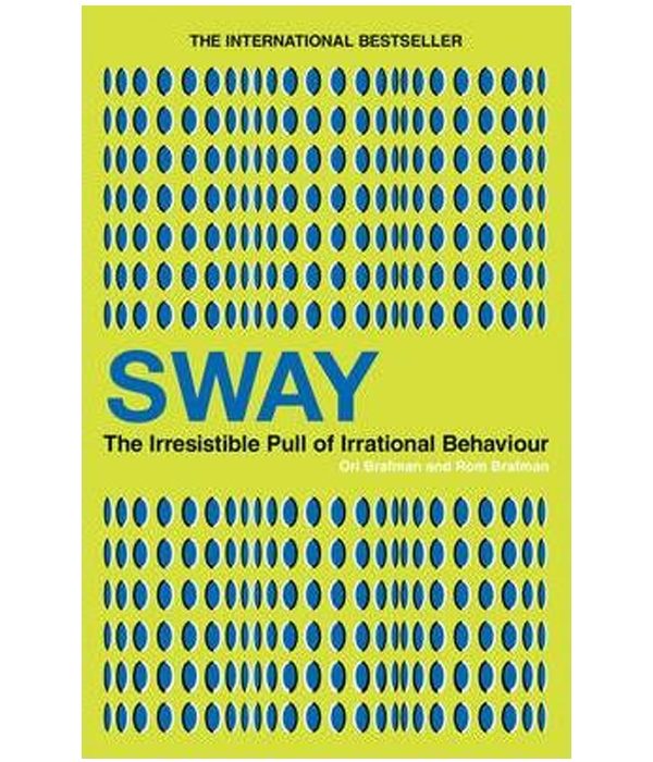 Sway: The Irresistible Pull of Irrational Behavior