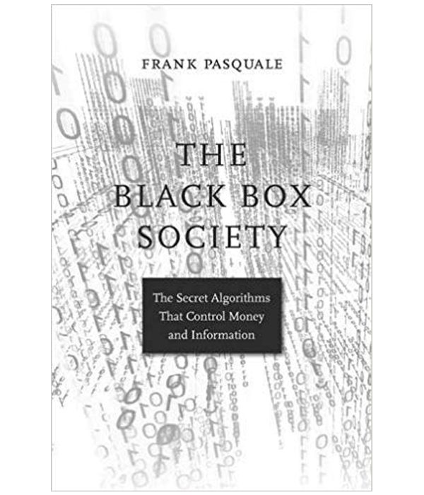The Black Box Society: The Secret Algorithms That Control Money and Information