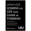 Win Or Die : Lessons for Life from Game of Thrones