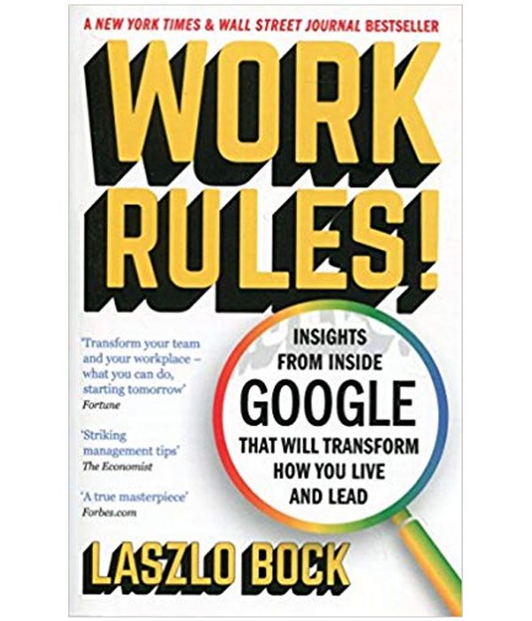 Work Rules!: Insights from Inside Google That Will Transform How You Live and Lead