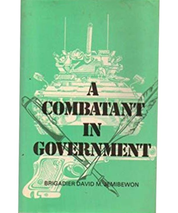 A Combatant In Government by David M. Jemibewon