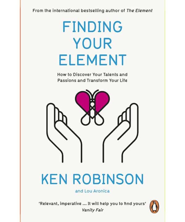 Finding Your Element: How to Discover Your Talents and Passions and Transform Your Life