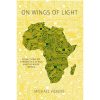 On Wings of Light: Reflections on Cybernetics, Africa & the Wider World