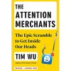 The Attention Merchants: The Epic Scramble to Get Inside Our Heads
